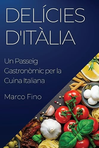 Delícies d'Itàlia: Un Passeig Gastronòmic per la Cuina Italiana