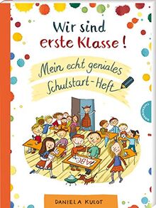 Wir sind erste Klasse!: Mein echt geniales Schulstart-Heft | Kreatives Lernheft zum Buchstaben lernen, Rätseln und Malen