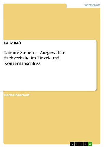 Latente Steuern ¿ Ausgewählte Sachverhalte im Einzel- und Konzernabschluss