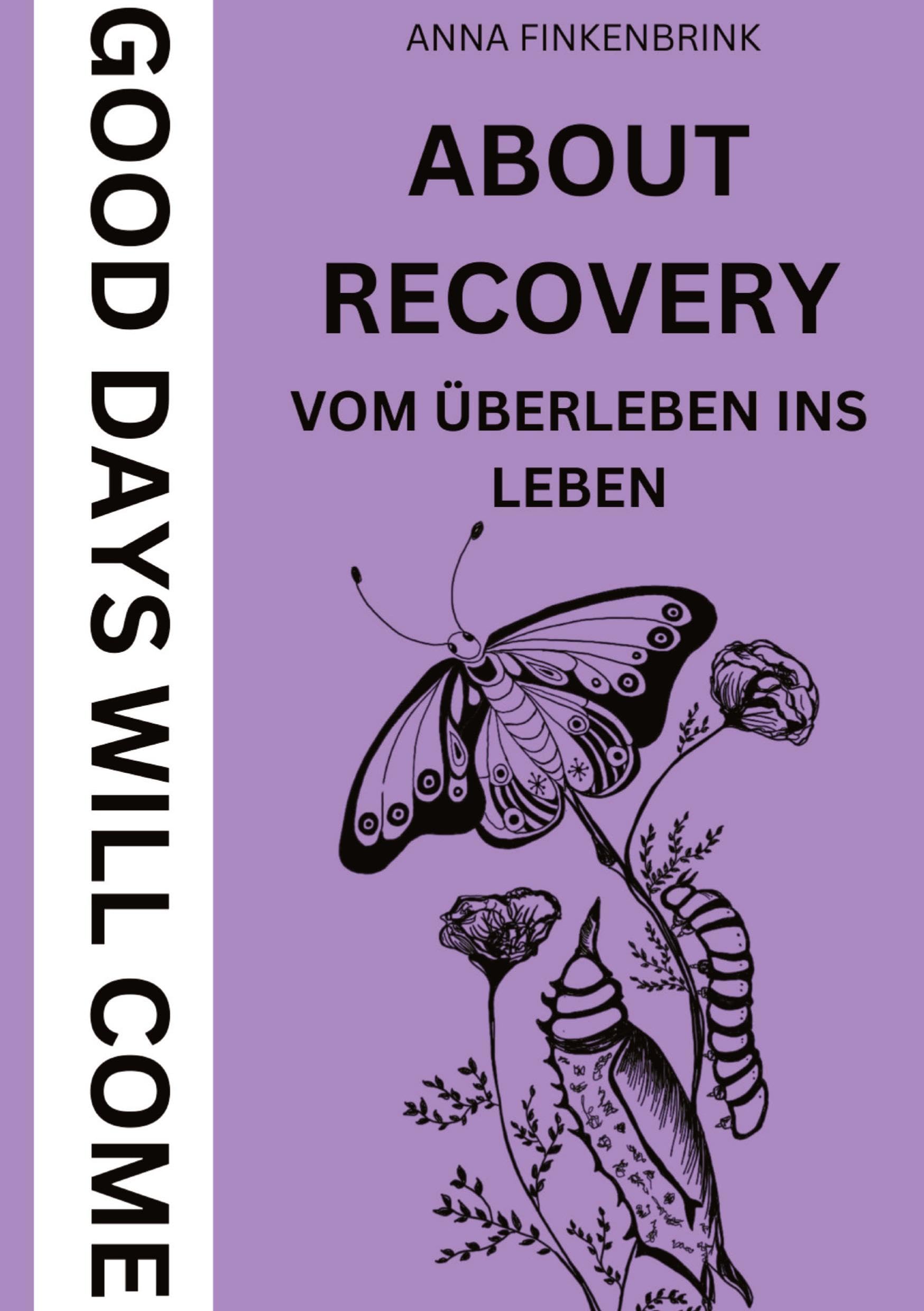 About Recovery: Good Days Will Come: Vom Überleben ins Leben
