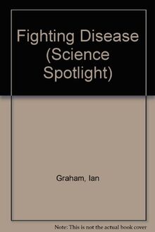 Fighting Disease (Science Spotlight S.)