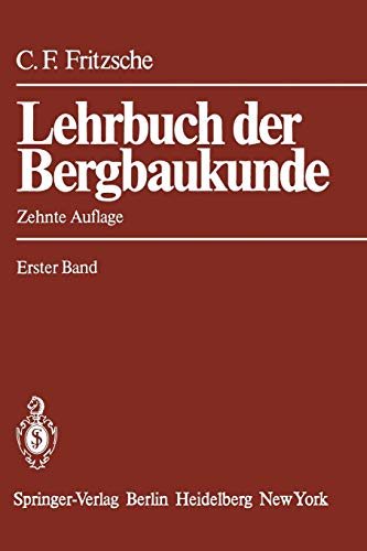 Lehrbuch der Bergbaukunde: mit besonderer Berücksichtigung des Steinkohlenbergbaus Erster Band