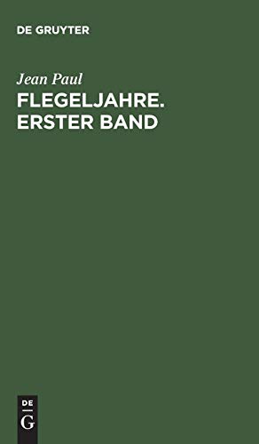 Flegeljahre. Erster Band: Eine Biographie