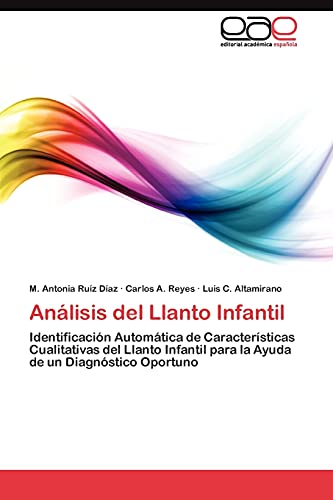 Análisis del Llanto Infantil: Identificación Automática de Características Cualitativas del Llanto Infantil para la Ayuda de un Diagnóstico Oportuno