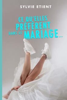 Ce qu'elles préfèrent dans le mariage…