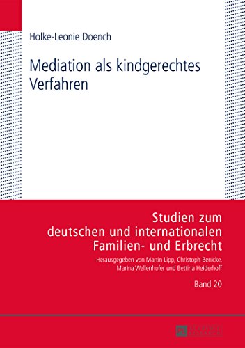 Mediation als kindgerechtes Verfahren (Studien zum deutschen und internationalen Familien- und Erbrecht.)