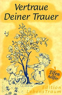 Elfenhellfer. Vertraue Deiner Trauer