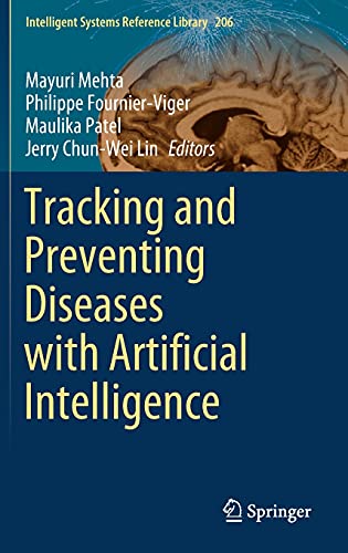 Tracking and Preventing Diseases with Artificial Intelligence (Intelligent Systems Reference Library, 206, Band 206)