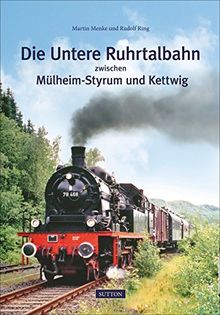 Die Untere Ruhrtalbahn zwischen Mülheim-Styrum und Kettwig