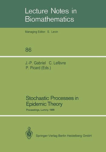 Stochastic Processes in Epidemic Theory: Proceedings of a Conference held in Luminy, France, October 23-29, 1988 (Lecture Notes in Biomathematics, 86, Band 86)