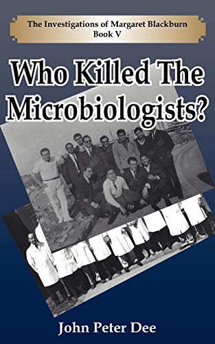 Who Killed The Microbiologists?: The Investigations of Margaret Blackburn Book V