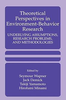 Theoretical Perspectives in Environment-Behavior Research: Underlying Assumptions, Research Problems, and Methodologies