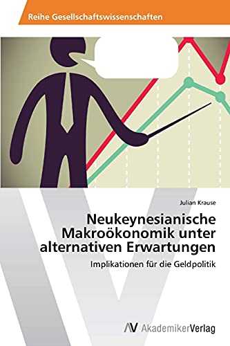 Neukeynesianische Makroökonomik unter alternativen Erwartungen: Implikationen für die Geldpolitik