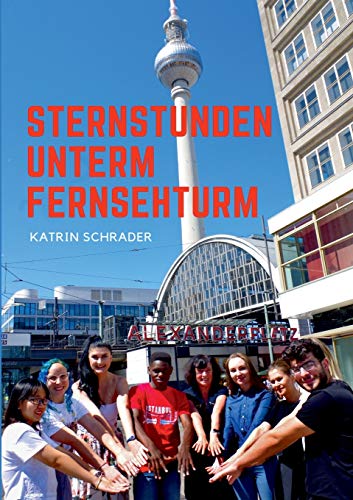 Sternstunden unterm Fernsehturm: Erlebnisse aus meinem neuen bunten Leben