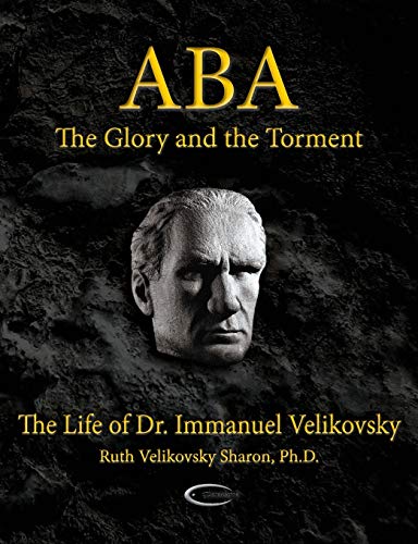 Ruth Velikovsky Sharon Aba - The Glory And The Torment, The Life Of Dr. Immanuel Velikovsky