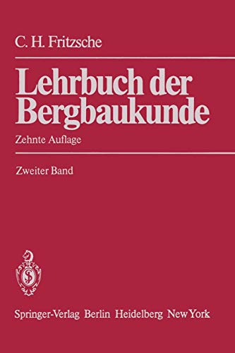 Lehrbuch der Bergbaukunde: Mit Besonderer Berücksichtigung des Steinkohlenbergbaus Zweiter Band