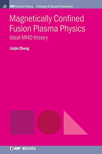 Magnetically Confined Fusion Plasma Physics: Ideal MHD Theory (Iop Concise Physics)