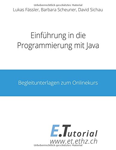 Einführung in die Programmierung mit Java: Begleitunterlagen zu dem Onlinekurs