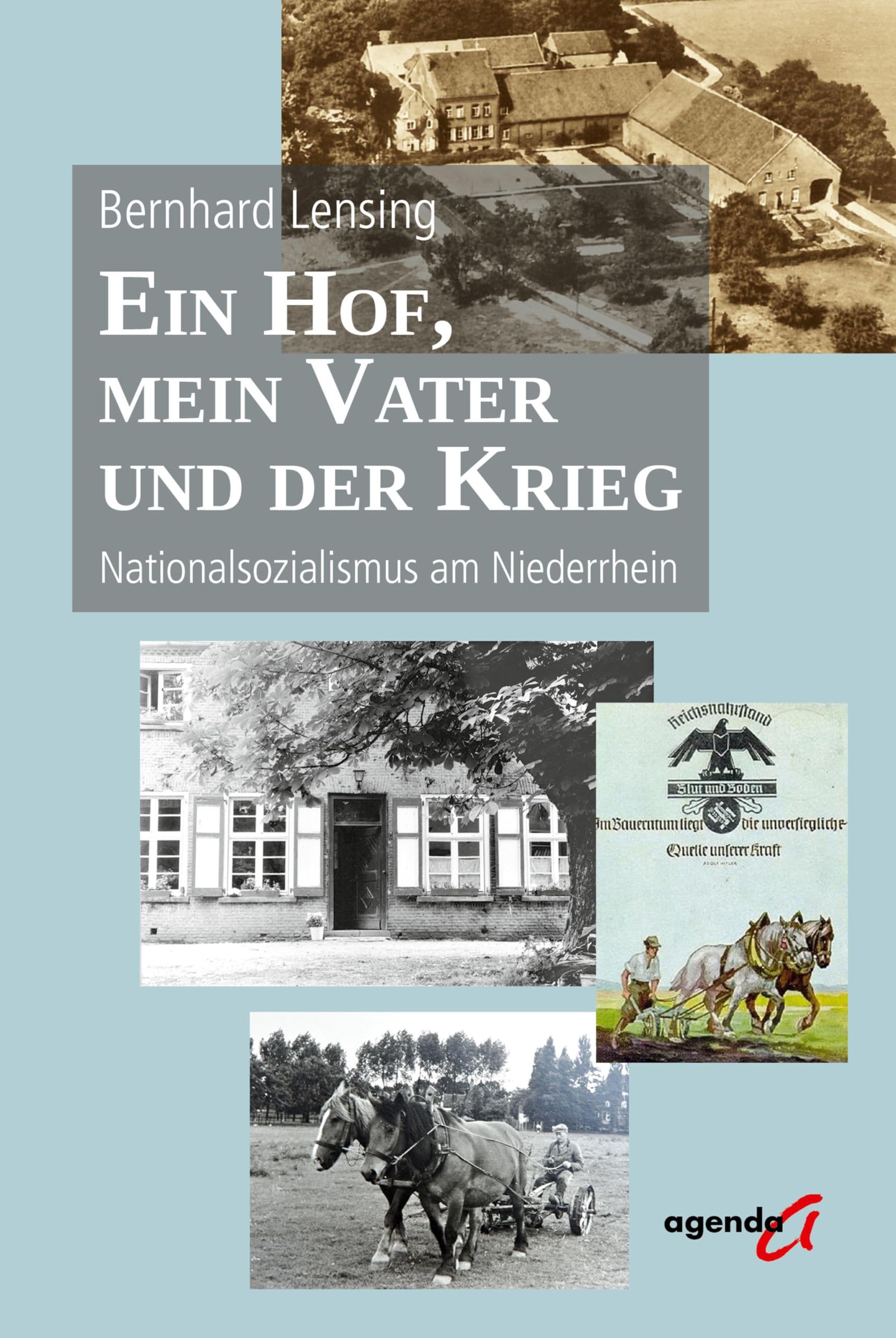 Ein Hof, mein Vater und der Krieg: Nationalsozialismus am Niederrhein