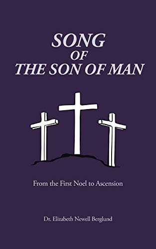 Song of the Son of Man: From the First Noel to Ascension