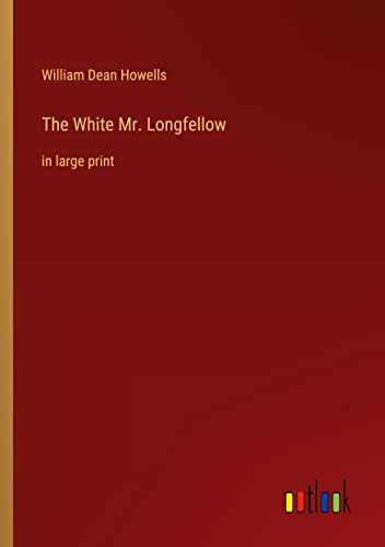 The White Mr. Longfellow: in large print