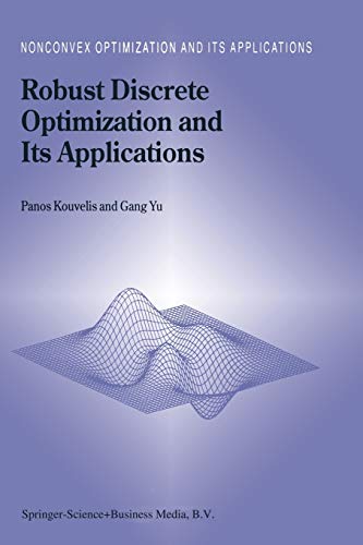 Robust Discrete Optimization and Its Applications (Nonconvex Optimization and Its Applications, 14, Band 14)