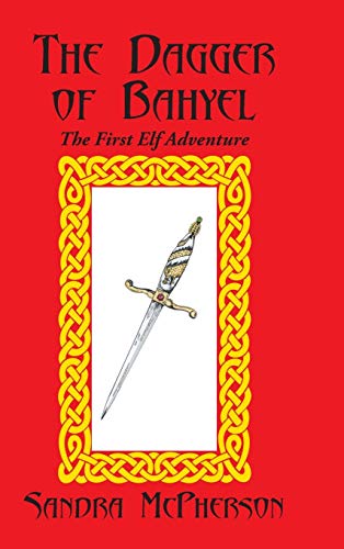 The Dagger of Bahyel: The First Elf Adventure