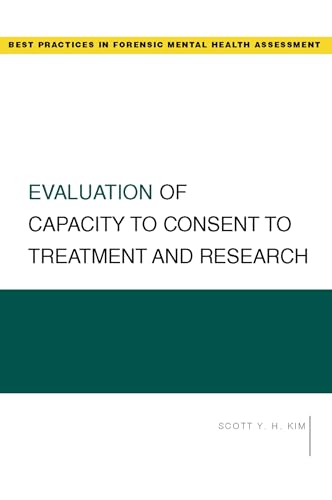 Evaluation Of Capacity To Consent To Treatment And Research (Best Practices In Forensic Mental Health Assessment)