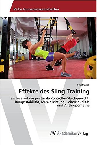 Effekte des Sling Training: Einfluss auf die posturale Kontrolle-Gleichgewicht, Rumpfstabilität, Muskelleistung, Lebensqualität und Anthropometrie