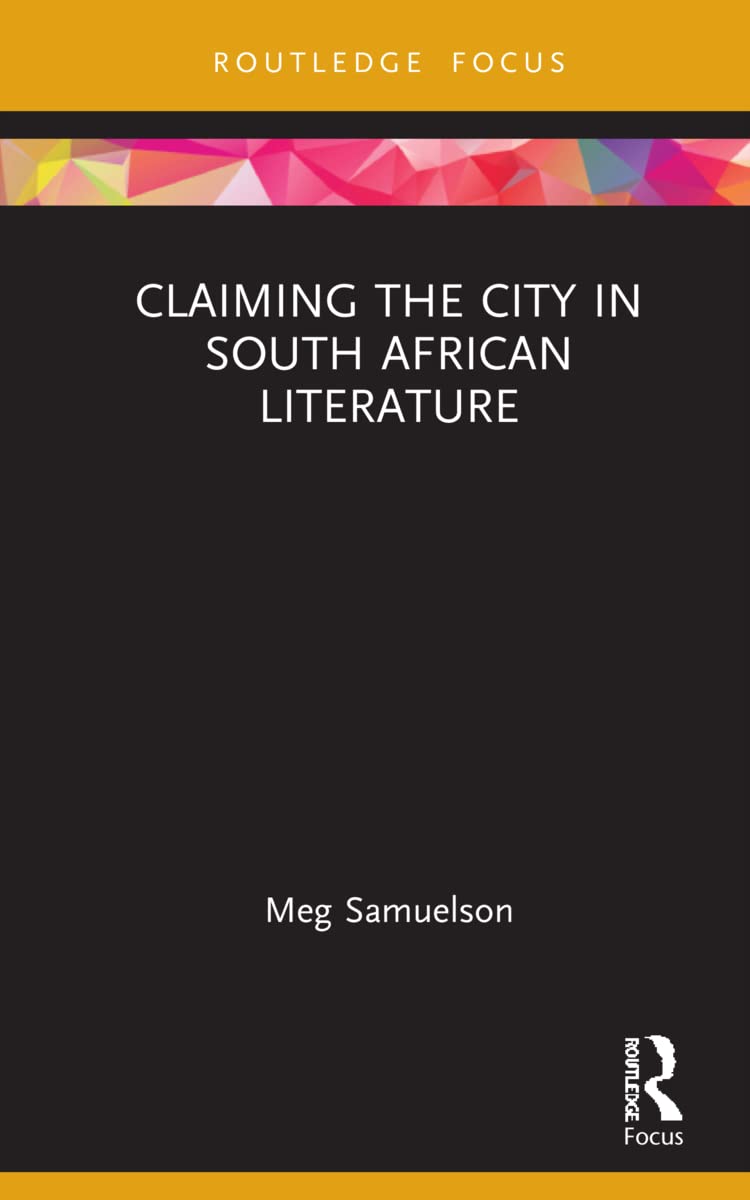 Claiming the City in South African Literature (Transdisciplinary Souths)