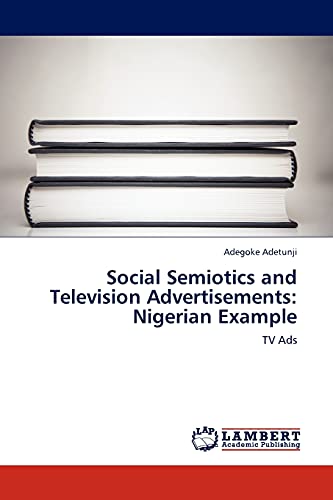 Social Semiotics and Television Advertisements: Nigerian Example: TV Ads
