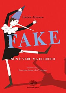 Fake. Non è vero ma ci credo