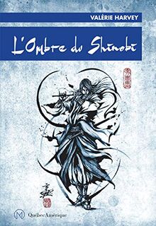 L'Ombre du Shinobi (Les Fleurs du Nord 2)
