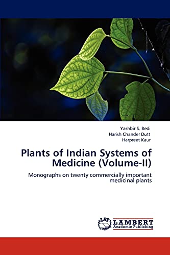 Plants of Indian Systems of Medicine (Volume-II): Monographs on twenty commercially important medicinal plants