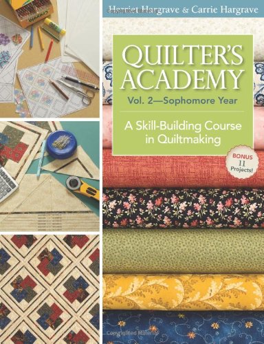 Quilter's Academy Vol. 2 - Sophomore Year: A Skill-Building Course in Quiltmaking