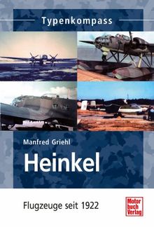 Heinkel: Flugzeuge seit 1922 (Typenkompass)