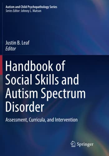 Handbook of Social Skills and Autism Spectrum Disorder: Assessment, Curricula, and Intervention (Autism and Child Psychopathology Series)