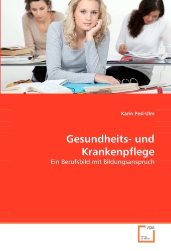 Gesundheits- und Krankenpflege: Ein Berufsbild mit Bildungsanspruch