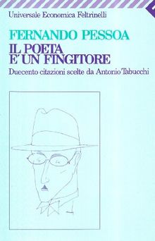 Il poeta è un fingitore. Duecento citazioni scelte da Antonio Tabucchi