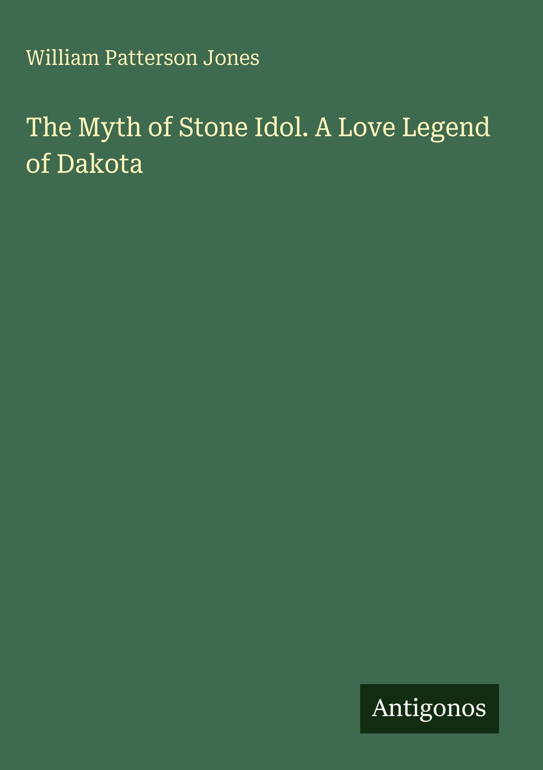 The Myth of Stone Idol. A Love Legend of Dakota