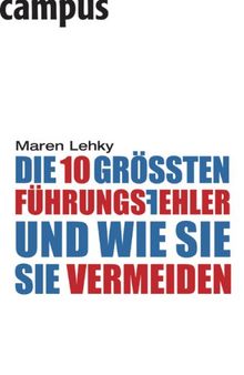 Die 10 größten Führungsfehler - und wie Sie sie vermeiden