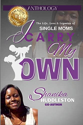 I Carry My Own: The Life, Love & Legacies of SINGLE MOMS