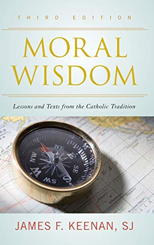 Moral Wisdom: Lessons and Texts from the Catholic Tradition, Third Edition