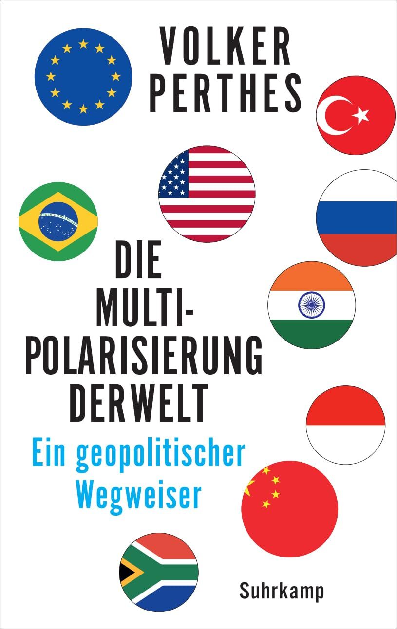Perthes, Volker: Die Multipolarisierung der Welt
