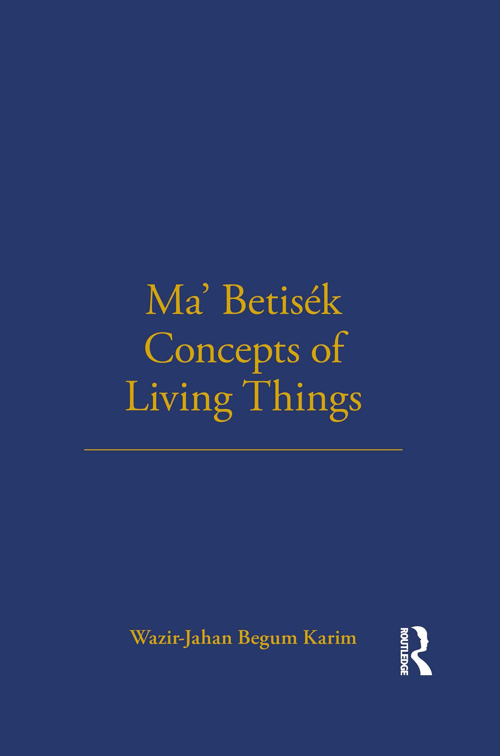 Ma' Betisek Concepts of Living Things: Volume 54 (London School of Economics Monographs on Social Anthropology)