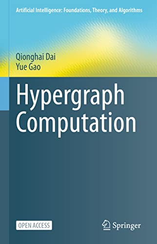Hypergraph Computation (Artificial Intelligence: Foundations, Theory, and Algorithms)