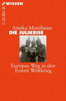 Die Julikrise: Europas Weg in den Ersten Weltkrieg