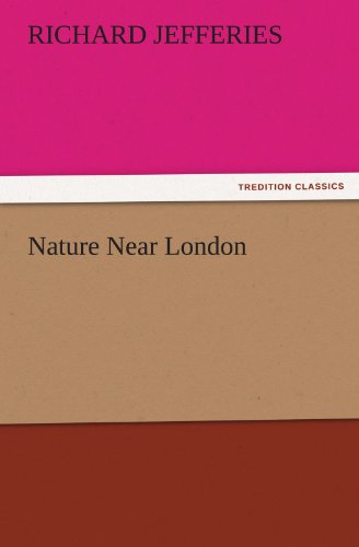 Nature Near London (TREDITION CLASSICS)