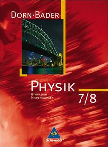 Dorn / Bader Physik SI - Ausgabe 2007 für Niedersachsen: Schülerband 7 / 8: Ausgabe zum Kerncurriculum 2007 Kerncurriculum 07