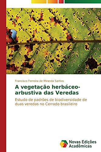 A vegetação herbáceo-arbustiva das Veredas: Estudo de padrões de biodiversidade de duas veredas no Cerrado brasileiro